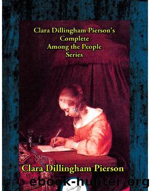 Clara Dillingham Pierson's Complete Among the People Series by Clara Dillingham Pierson