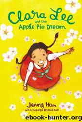 Clara Lee and the Apple Pie Dream by Han Jenny & Kuo Julia