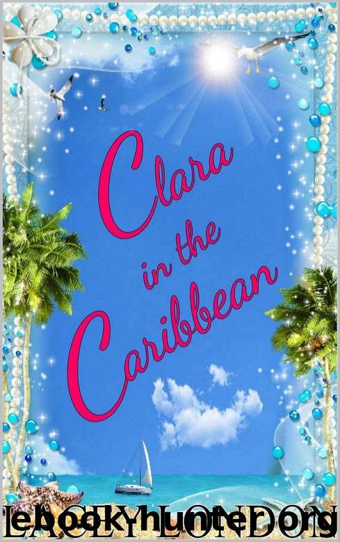 Clara in the Caribbean (Clara Andrews Series - Book 6) by London Lacey