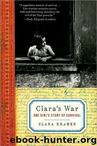 Clara's War: One Girl's Story of Survival by Clara Kramer & Stephen Glantz