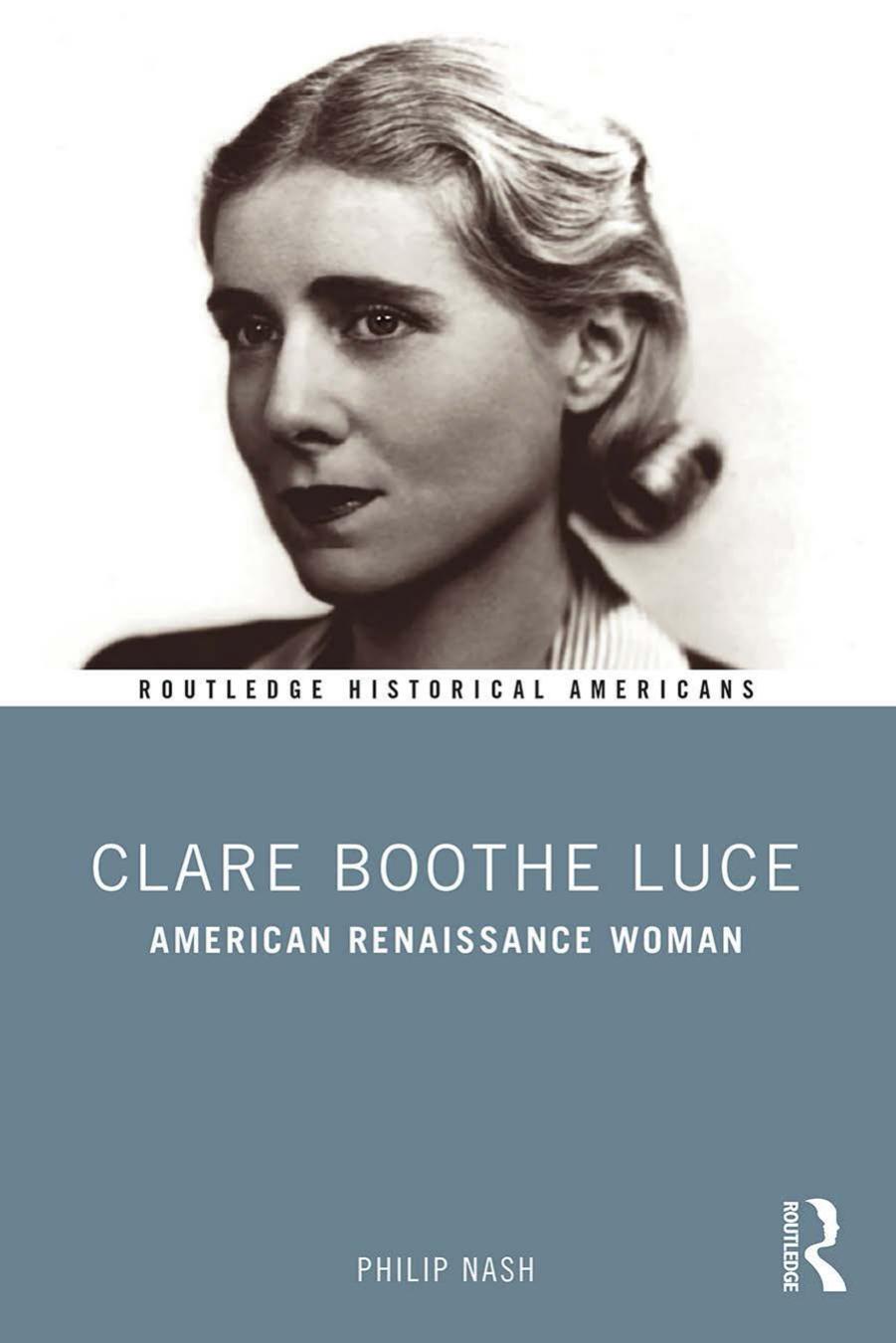 Clare Boothe Luce: American Renaissance Woman by Philip Nash