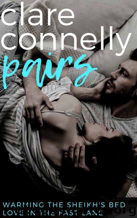 Clare Connelly Pairs: Warming the Sheikh’s Bed & Love in the Fast Lane by Connelly Clare