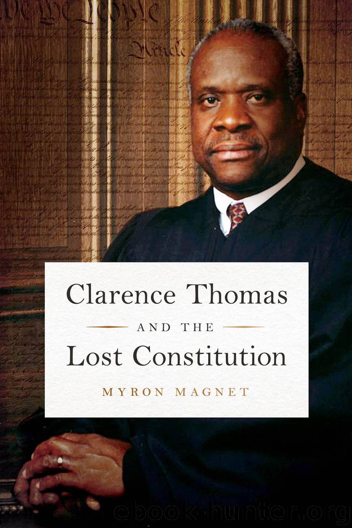 Clarence Thomas and the Lost Constitution by Myron Magnet