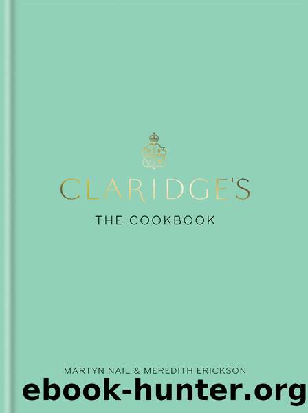 Claridge’s: The Cookbook by Nail Martyn & Erickson Meredith