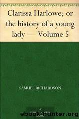 Clarissa Harlowe or the History of a Young Lady - Volume 5 by Samuel Richardson