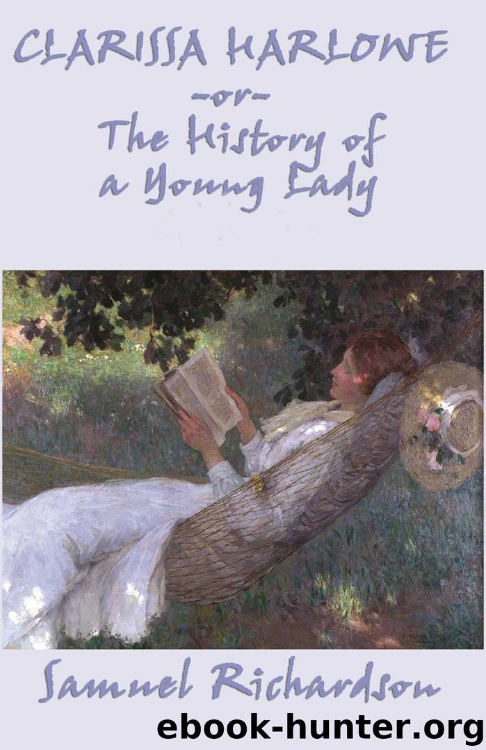 Clarissa Harlowe, or The History of a Young Lady - Complete by Samuel Richardson