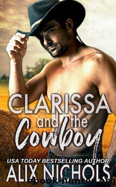 Clarissa and the Cowboy: An opposites-attract romance by Alix Nichols