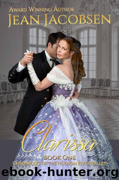 Clarissa: Historical Romance (Chronicles of the Hudson River Valley Book 1) by Jacobsen Jean