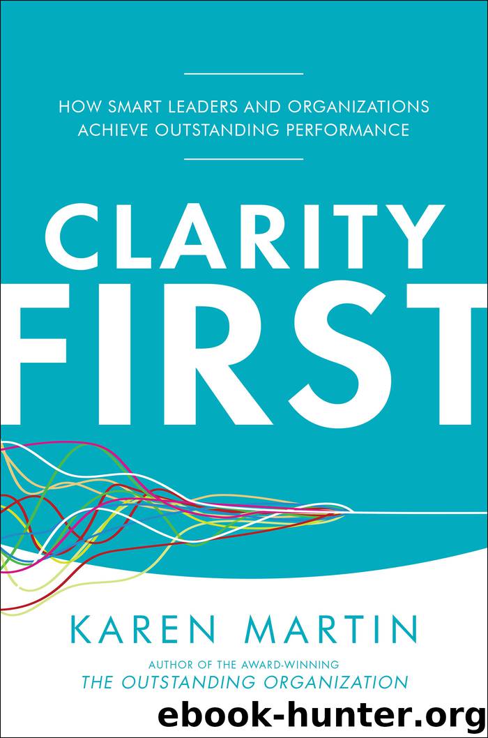 Clarity First: How Smart Leaders and Organizations Achieve Outstanding Performance by Karen Martin