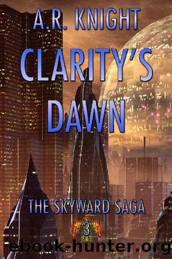 Clarity's Dawn (The Skyward Saga Book 3) by A.R. Knight