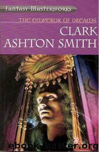 Clark Ashton Smith by The Emperor of Dreams