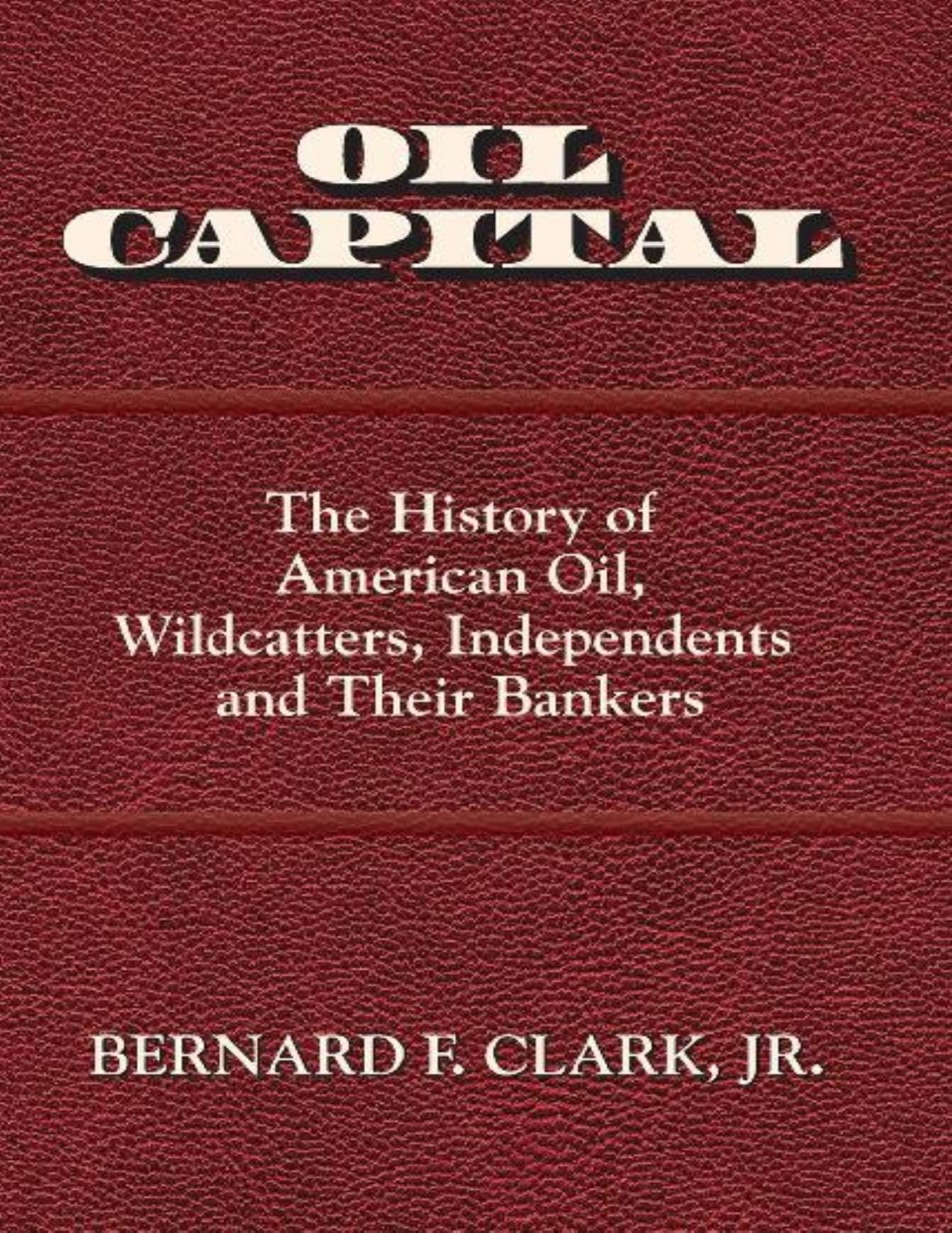 Clark B. Oil Capital. The History of American Oil,...2016 by Zamzar