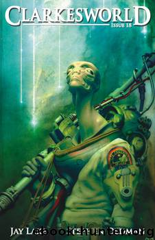 Clarkesworld Magazine - Issue 18 by www.clarkesworldmagazine.com & Jay Lake & Stephen Dedman & Ekaterina Sedia
