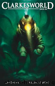 Clarkesworld Magazine - Issue 24 by www.clarkesworldmagazine.com; Cat Rambo; Eric M. Witchey; Alethea Kontis
