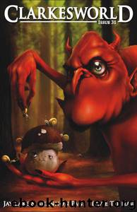 Clarkesworld Magazine - Issue 31 by www.clarkesworldmagazine.com; Jay Lake; Shannon Page; Lavie Tidhar; Joyce Frohn