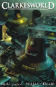 Clarkesworld Magazine - Issue 42 by www.clarkesworldmagazine.com & Gord Sellar & Matthew Kressel & Luc Reid