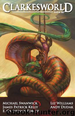 Clarkesworld Magazine Issue 80 by James Patrick Kelly & Andy Dudak & E. Catherine Tobler & Liz Williams & Michael Swanwick & Maggie Clark & Craig DeLancey & Neil Clarke