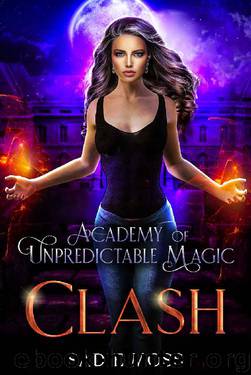 Clash (Academy of Unpredictable Magic Book 6) by Sadie Moss