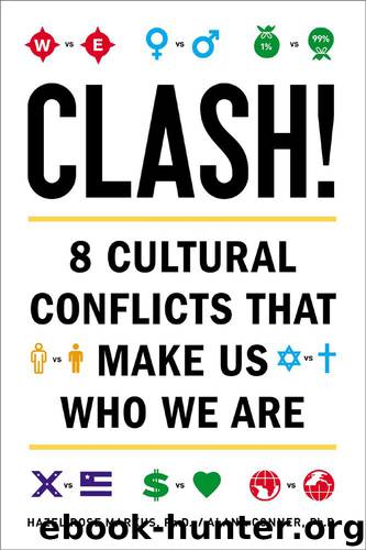 Clash! 8 Cultural conflicts that make us who we are by Hazel Rose Markus Ph.D. & Ph.D. Alana Conner
