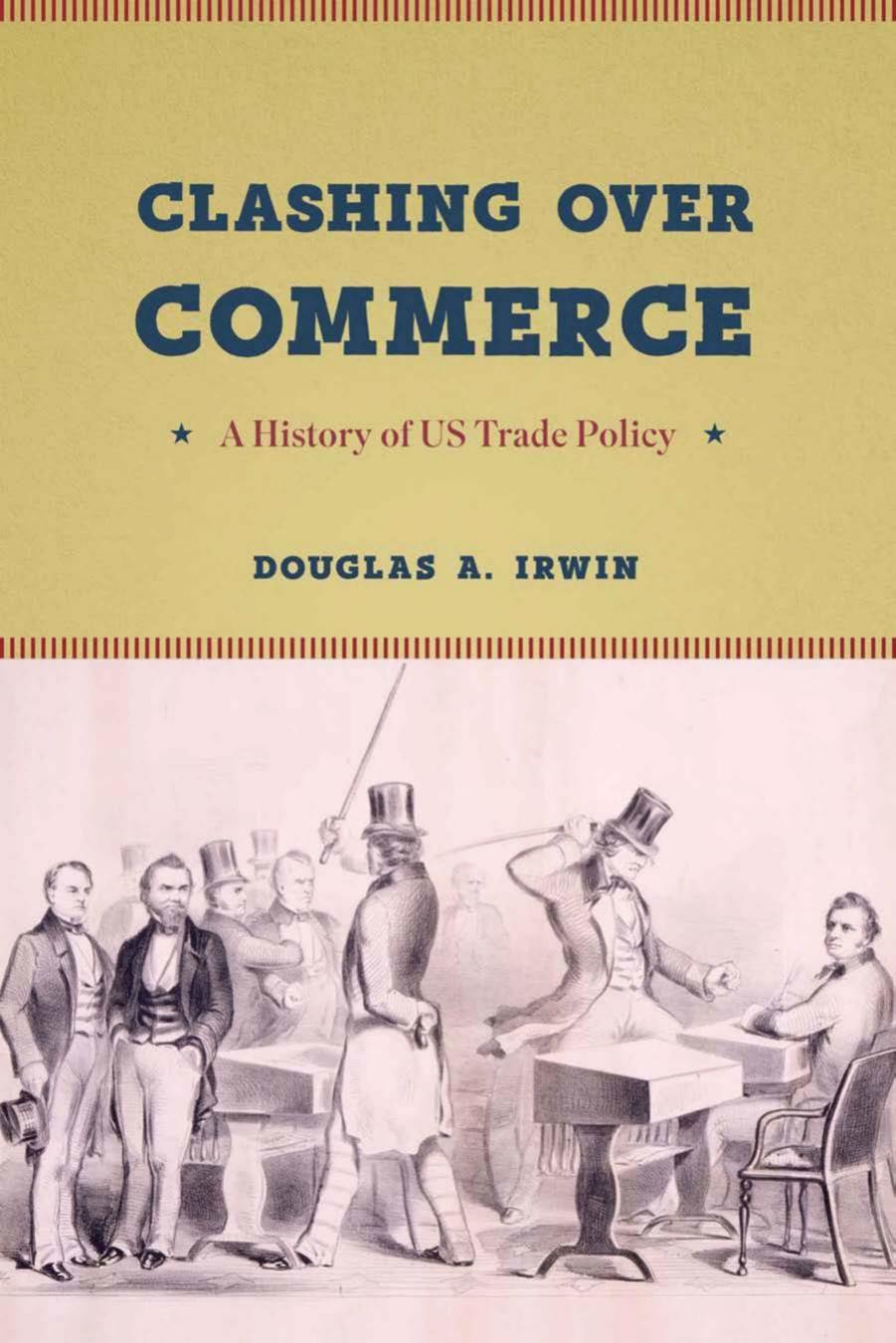 Clashing over Commerce: A History of US Trade Policy by Douglas A. Irwin