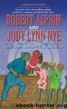 Class Dis-Mythed by Robert & Nye Asprin & Jody Lynn Nye