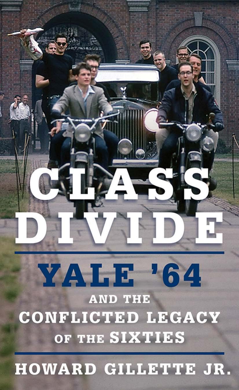 Class Divide: Yale â64 and the Conflicted Legacy of the Sixties by by Howard Gillette Jr