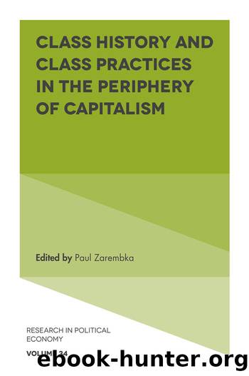 Class History and Class Practices in the Periphery of Capitalism by Paul Zarembka