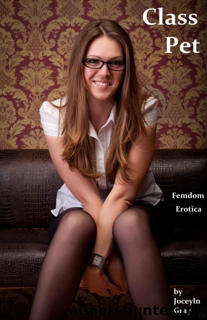 Class Pet: Femdom Erotica by Jocelyn Gray
