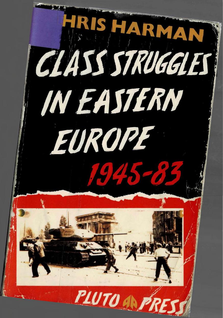 Class Struggle in Eastern Europe, 1945-1983 by Chris Harman