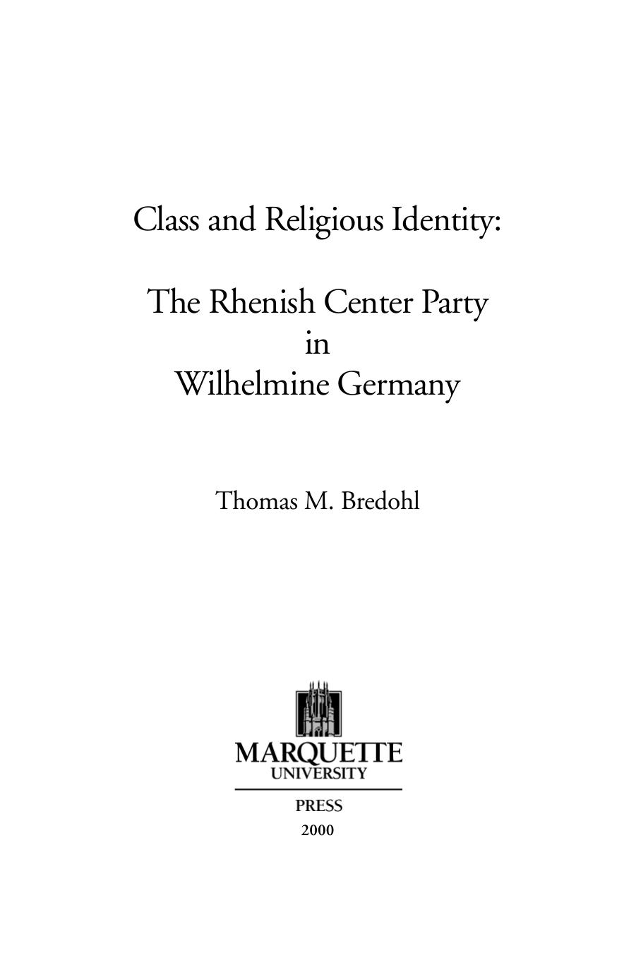 Class and Religious Identity : The Rhenish Center Party in Wilhelmine, Germany by Thomas M. Bredohl