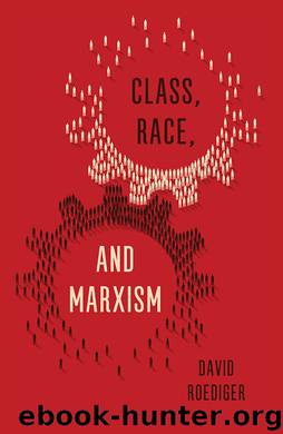Class, Race and Marxism by David Roediger