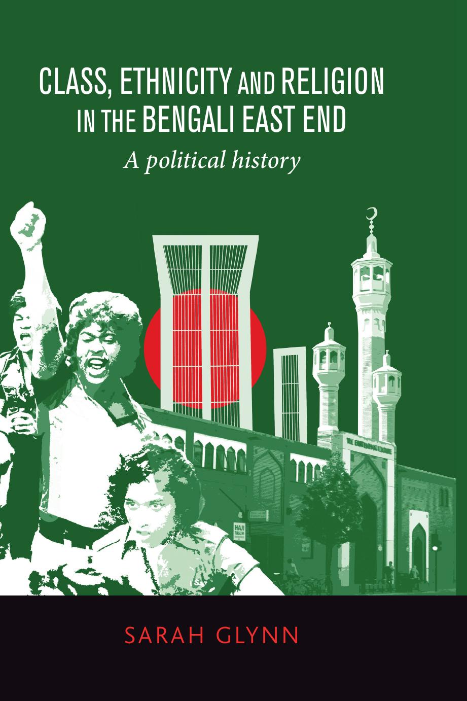 Class, ethnicity and religion in the Bengali East End: A political history by Sarah Glynn