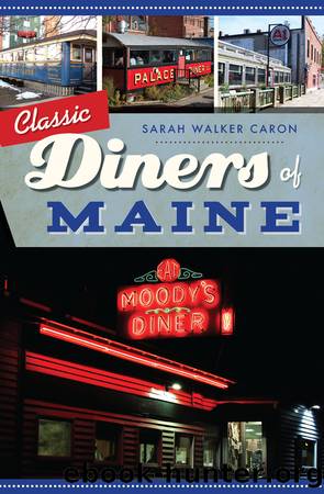 Classic Diners of Maine by Caron Sarah Walker;