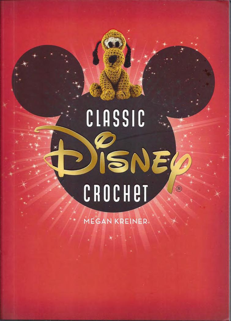 Classic Disney crochet : 12 projects featuring timeless Disney characters by Kreiner Megan