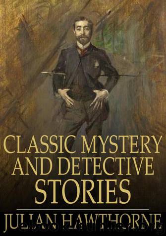Classic English Mystery and Detective Stories by Julian Hawthorne