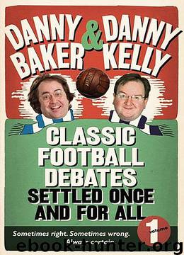 Classic Football Debates Settled Once and for All, Vol. 1 by Danny Baker & Danny Kelly