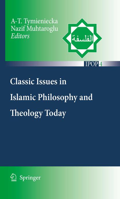 Classic Issues in Islamic Philosophy and Theology Today (Islamic Philosophy and Occidental Phenomenology in Dialogue, 4) by A-T. Tymieniecka Nazif Muhtaroglu