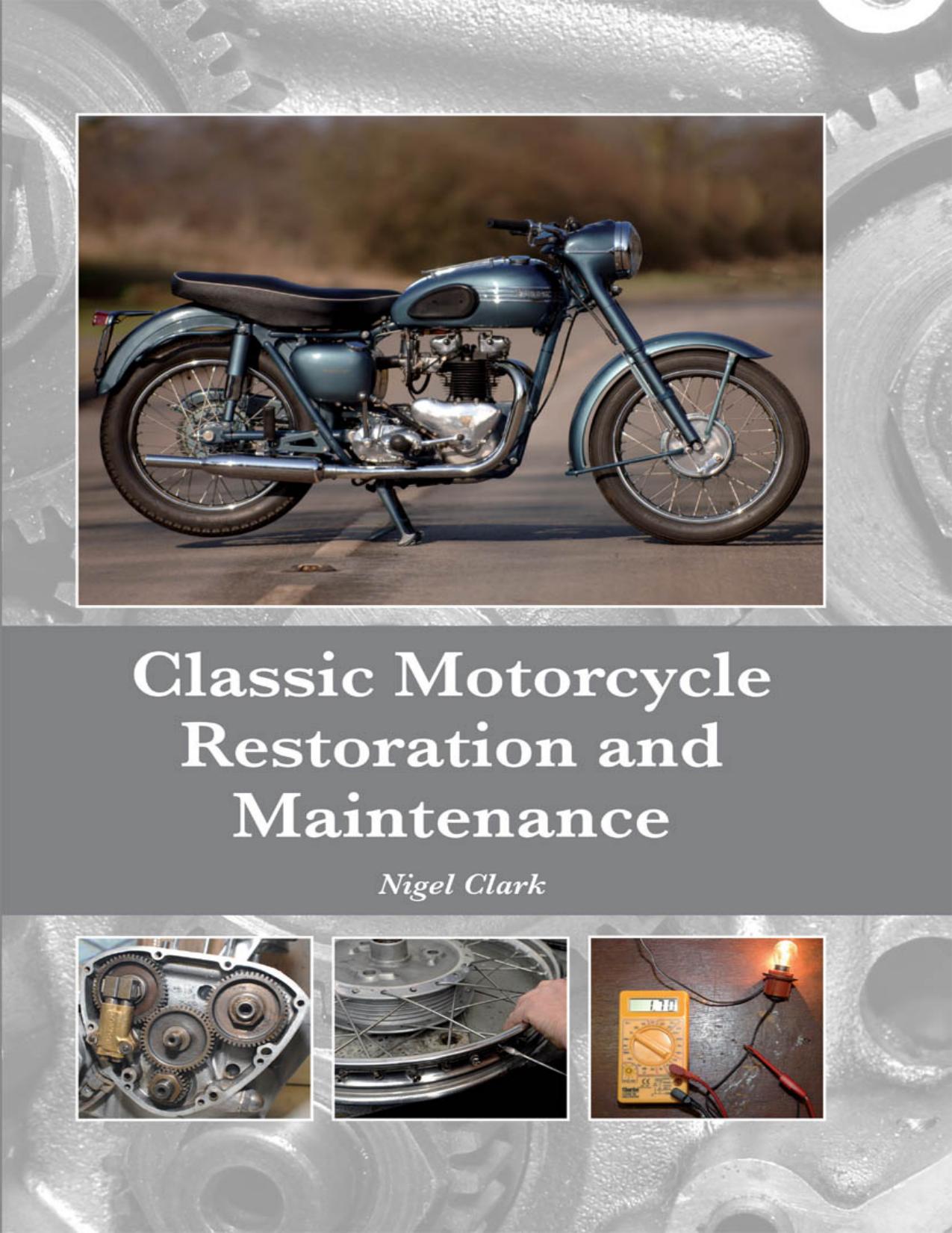 Classic Motorcycle Restoration and Maintenance by Nigel Clark