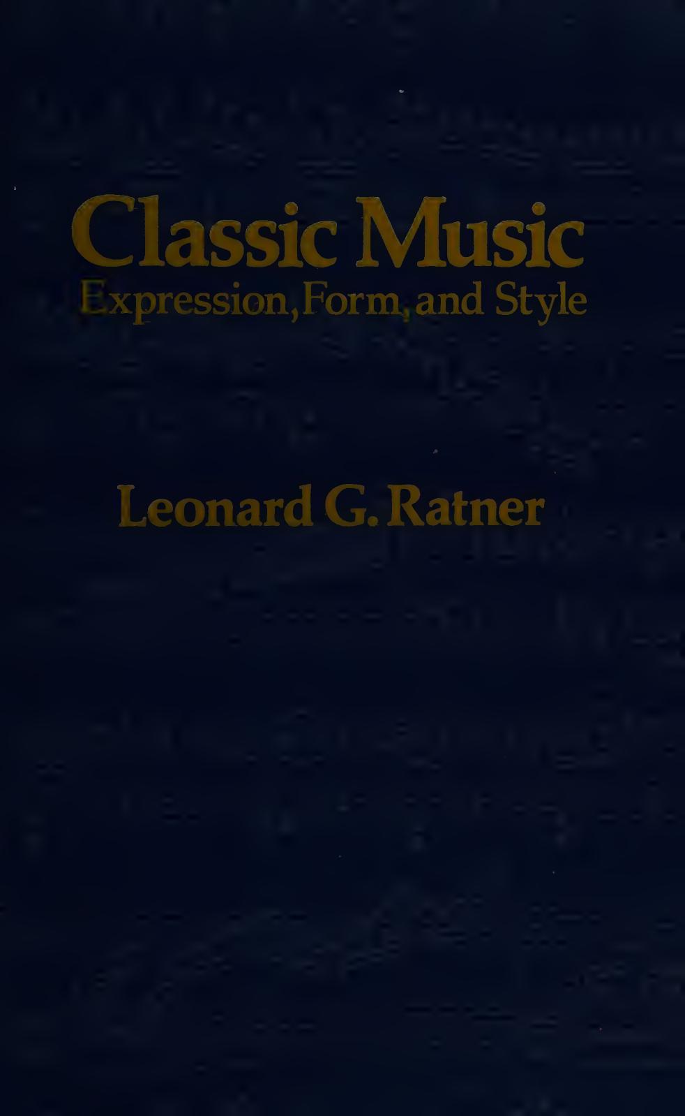 Classic Music: Expression, Form, and Style by Leonard G. Ratner