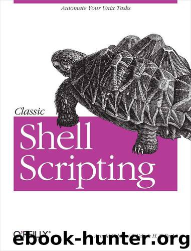 Classic Shell Scripting by Arnold Robbins and Nelson H. F. Beebe