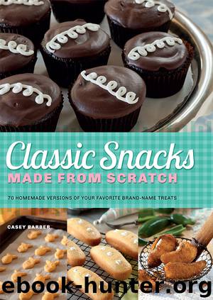 Classic Snacks Made from Scratch by Casey Barber