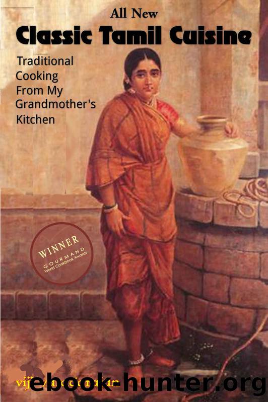 Classic Tamil Cuisine: Traditional Cooking From My Grandmother's Kitchen by Viji Varadarajan