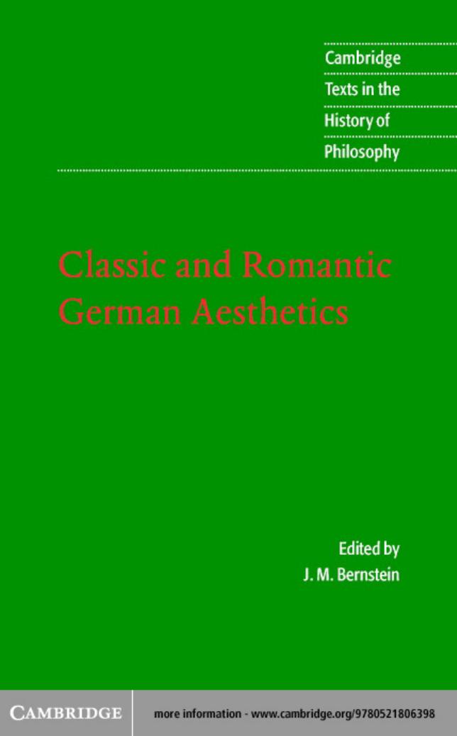 Classic and Romantic German Aesthetics (Cambridge Texts in the History of Philosophy) by J.M. Bernstein ed