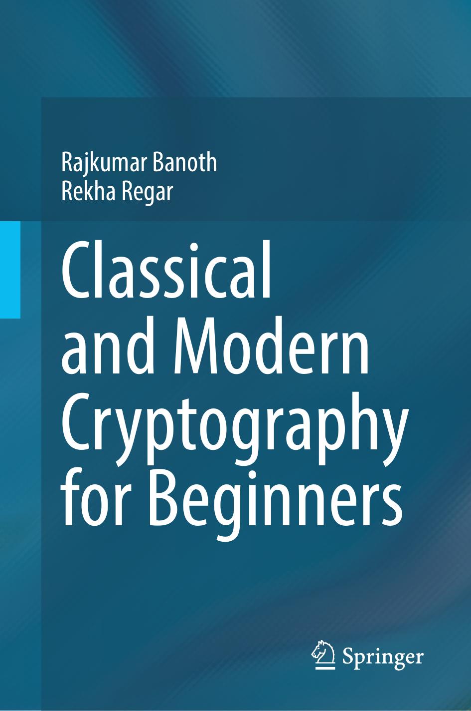 Classical And Modern Cryptography For Beginners by Rajkumar Banoth Rekha Regar