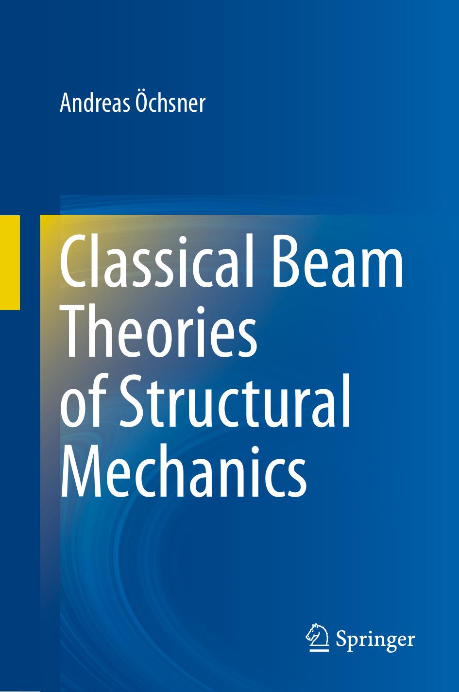 Classical Beam Theories of Structural Mechanics by Andreas Öchsner