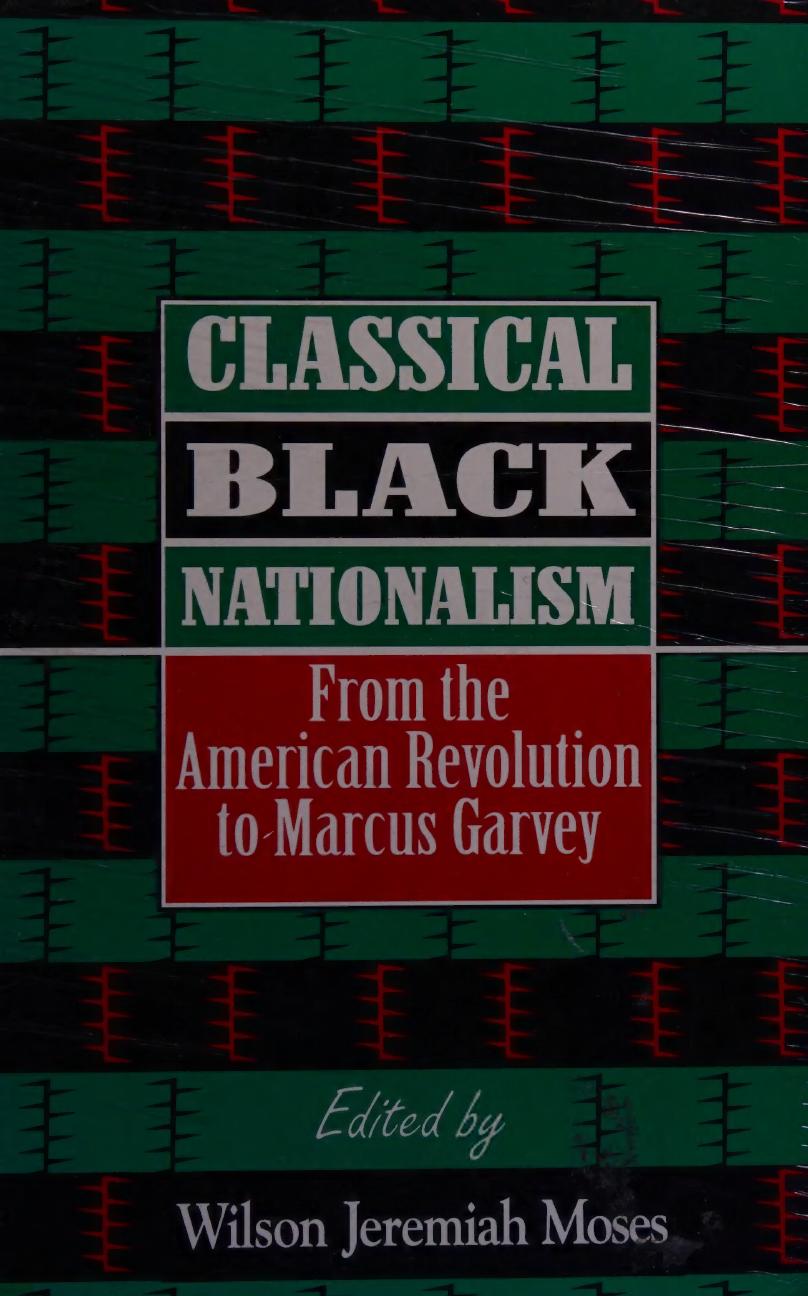 Classical Black Nationalism: From the American Revolution to Marcus Garvey by Wilson Jeremiah Moses