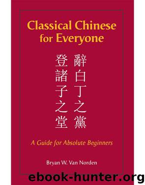 Classical Chinese for Everyone by Van Norden Bryan W.;