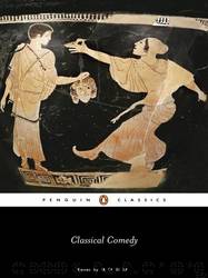 Classical Comedy by Aristophanes & Menander & Plautus & Terence