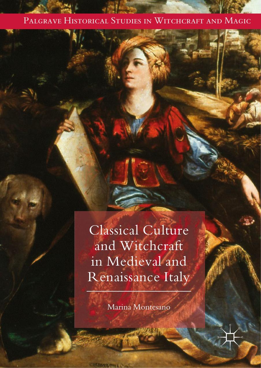 Classical Culture and Witchcraft in Medieval and Renaissance Italy by Marina Montesano