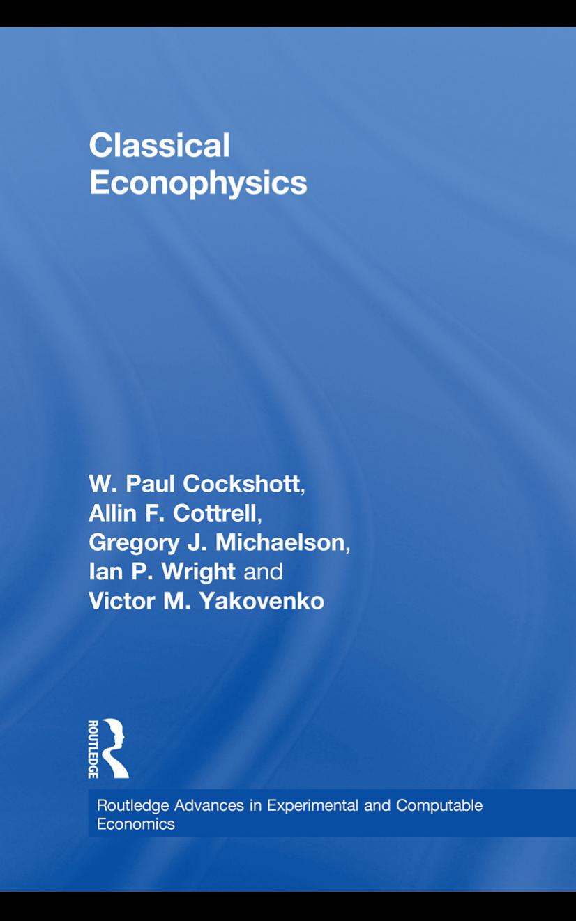 Classical Econophysics (Routledge Advances in Experimental and Computable Economics) by Allin F. Cottrell Paul Cockshott Gregory John Michaelson Ian P. Wright Victor Yakovenko